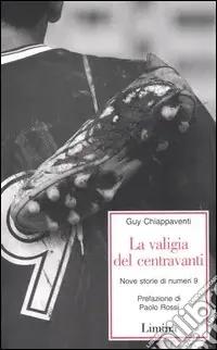 Esclusivo La valigia del centravanti. Nove storie di numeri 9