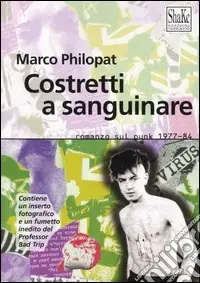 Promo Stagionale Costretti a sanguinare. Romanzo sul punk 1977-84