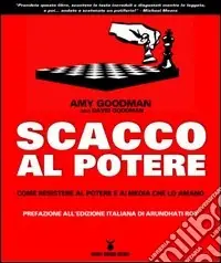 Scacco al potere. Come resistere al potere e ai media che lo amano Nuova Collezione