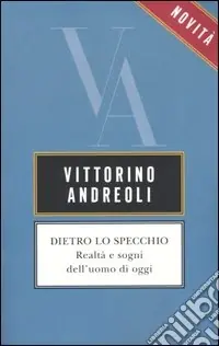 Promozione Esclusiva Dietro lo specchio. Realtà e sogni dell‘uomo di oggi