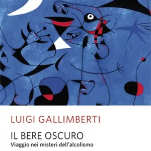 Ultima Occasione Il bere oscuro. Viaggio nei misteri dell‘alcolismo