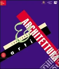 Arti & architettura. 1900-2000. Ediz. illustrata Novità