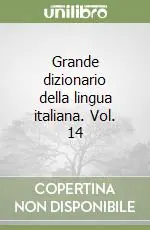 Grande dizionario della lingua italiana. Vol. 14 Reso Gratuito