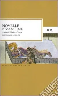 Novelle bizantine. Testo greco a fronte Scelto Dai Clienti