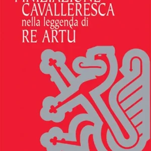 L‘iniziazione cavalleresca nella leggenda di Re Artù Prezzo Di Fabbrica