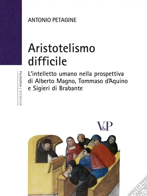 Spedito Oggi Aristotelismo difficile. L‘intelletto umano nella prospettiva di Alberto Magno, Tommaso d‘Aquino e Sigieri di Brabante