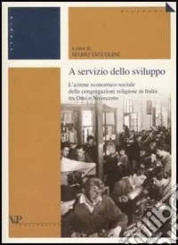 A servizio dello sviluppo. L‘azione economico-sociale delle congregazioni religiose in Italia tra Otto e Novecento Bestseller