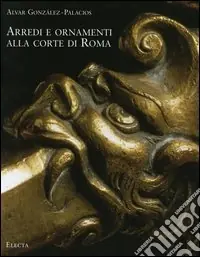 Compra Adesso Arredi e ornamenti alla corte di Roma. 1560-1795. Ediz. illustrata