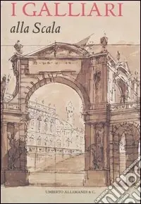 Vendita Finale I Galliari alla Scala. Ediz. illustrata
