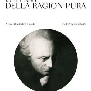Critica della ragion pura. Testo tedesco a fronte Must-Have