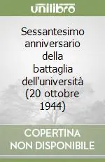 Sessantesimo anniversario della battaglia dell‘università (20 ottobre 1944) Vendita Finale