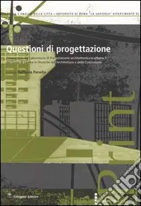 Questioni di progettazione. L‘esperienza del laboratorio di progettazione architettonica e urbana 1 del corso di laurea in tecniche dell‘architettura... Bestseller