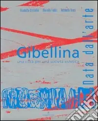 Gibellina. Nata dall‘arte. Una città per una società estetica Nuova Collezione