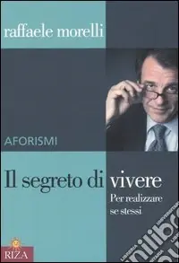 Bestseller Il segreto di vivere. Per realizzare sé stessi. Aforismi