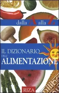 Ultima Occasione Il dizionario dell‘alimentazione dalla A alla Z