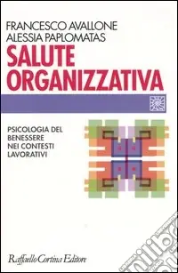 Salute organizzativa. Psicologia del benessere nei contesti lavorativi Occasione Imperdibile