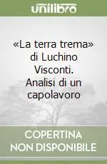 «La terra trema» di Luchino Visconti. Analisi di un capolavoro Popolare