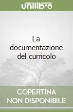 Ultime Pezzi La documentazione del curricolo