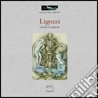 Ligozzi. Ediz. illustrata Quantità Limitata