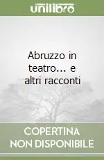 Abruzzo in teatro... e altri racconti Offerta Lampo