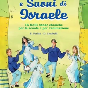 Danze e suoni di Israele. 16 semplici danze popolari della tradizione ebraica con melodia e indicazioni coreografiche. Con CD Audio Non Perdere