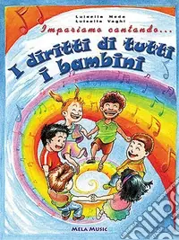 Promozione Esclusiva Impariamo cantando... i diritti di tutti i bambini. Con CD Audio