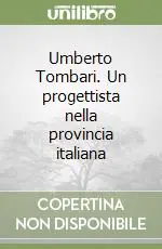 Umberto Tombari. Un progettista nella provincia italiana Spedito Oggi