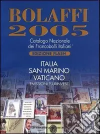Economico Bolaffi 2005. Catalogo Nazionale dei Francobolli Italiani. Italia, San Marino, Vaticano