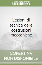 Solo Oggi Lezioni di tecnica delle costruzioni meccaniche