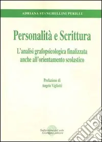 Personalità e scrittura. L‘analisi grafopsicologica finalizzata anche all‘orientamento scolastico Promozione Esclusiva