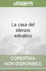 Reso Gratuito La casa del silenzio selvatico