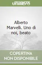 Alberto Marvelli. Uno di noi, beato Ordina Subito