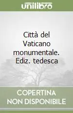 Città del Vaticano monumentale. Ediz. tedesca Saldi