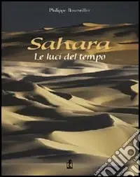 Sahara. Le luci del tempo. Ediz. illustrata Promo Stagionale