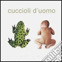 Novità Cuccioli d‘uomo. Ediz. illustrata