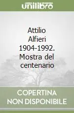 Attilio Alfieri 1904-1992. Mostra del centenario Prezzo Di Fabbrica