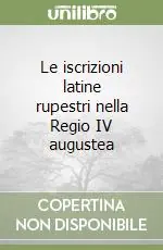 Le iscrizioni latine rupestri nella Regio IV augustea Quantità Limitata