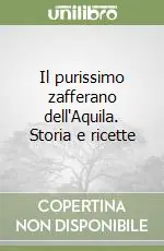 Promozione Esclusiva Il purissimo zafferano dell‘Aquila. Storia e ricette