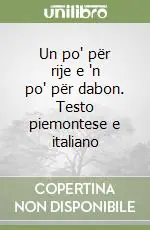 Un po‘ për rije e ‘n po‘ për dabon. Testo piemontese e italiano Occasione