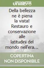 Prezzo Di Fabbrica Della bellezza ne è piena la vista! Restauro e conservazione alle latitudini del mondo nell‘era della globalizzazione