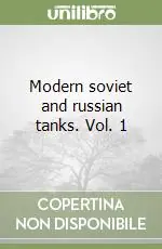 Modern soviet and russian tanks. Vol. 1 Non Perdere