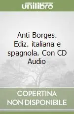 Anti Borges. Ediz. italiana e spagnola. Con CD Audio Economico