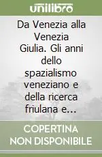 Da Venezia alla Venezia Giulia. Gli anni dello spazialismo veneziano e della ricerca friulana e giuliana Affare
