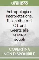 Ultima Occasione Antropologia e interpretazione. Il contributo di Clifford Geertz alle scienze sociali