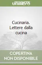Cucinaria. Lettere dalla cucina Must-Have