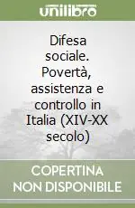 Compra Online Difesa sociale. Povertà, assistenza e controllo in Italia (XIV-XX secolo)