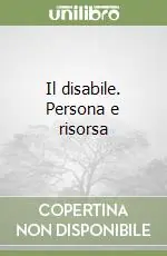Offerta Il disabile. Persona e risorsa