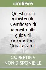 Questionari ministeriali. Certificato di idoneità alla guida di ciclomotori. Quiz facsimili Subito Disponibile