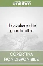 Il cavaliere che guardò oltre Ultime Pezzi