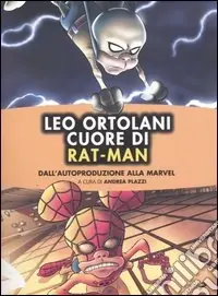 Vendita Finale Leo Ortolani. Cuore di Rat-Man. Dall‘autoproduzione alla Marvel